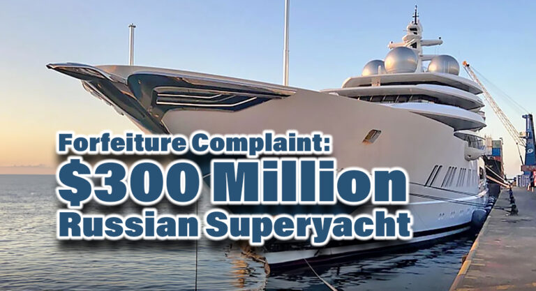 Justice Department Files Civil Forfeiture Complaint Against $300 Million Russian Superyacht