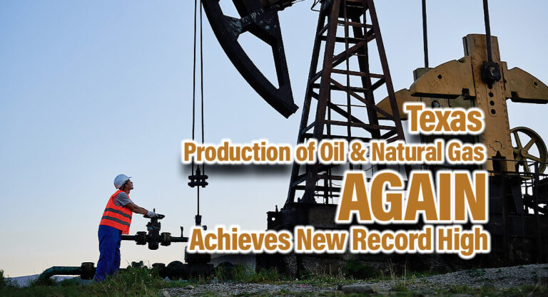Texas Production of Oil & Natural Gas Again Achieves New Record Highs 