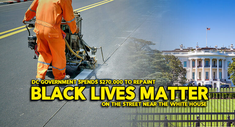 DC Government Spends $270,000 to Repaint “Black Lives Matter” on Street Near White House
