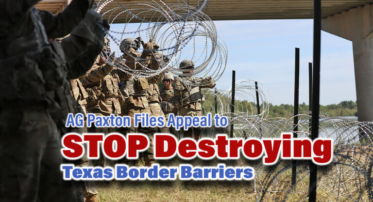 AG Paxton Appeals Decision Allowing Biden & Mayorkas to Continue Destroying Texas Border Barriers
