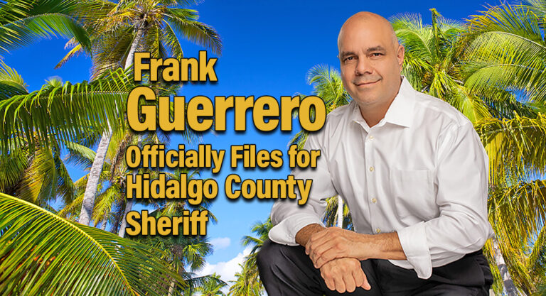 Frank Guerrero Officially Files for Hidalgo County Sheriff In 2024 Democratic Primaries 