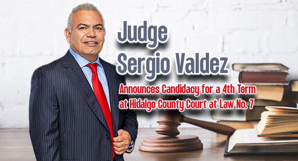 Judge Sergio Valdez proudly announces his intent to seek a fourth term for County Court at Law No. 7 and will be on the ballot for the Democratic March 2024 Primary. Courtesy Image