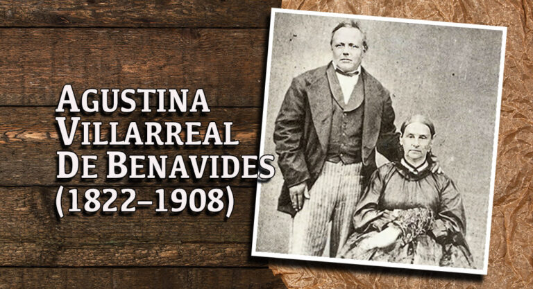 ONE DAY IN HISTORY: Agustina Villarreal de Benavides (1822-1908)