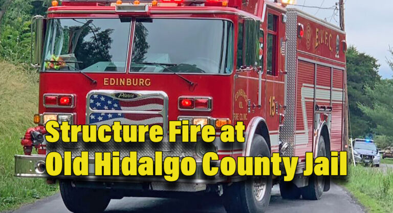 Edinburg FD: Structure Fire at Old Hidalgo County Jail Contained