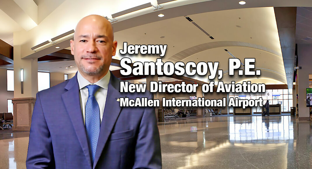 The City of McAllen hired Jeremy Santoscoy, P.E. as its new Director of Aviation of McAllen International Airport. Photo Courtesy of the City of McAllen. Airport image source MFE Airport Facebook 