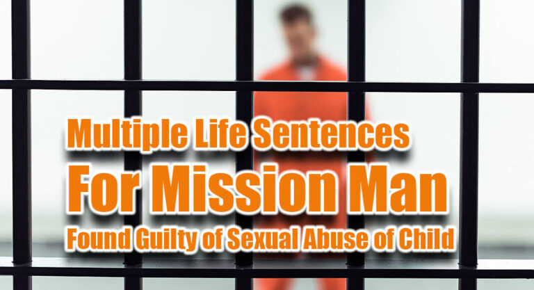 Multiple Life Sentences for Mission Man found Guilty of Sexual Abuse of Child
