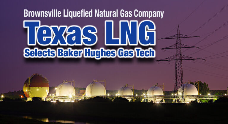 Texas LNG Selects Baker Hughes Gas Tech