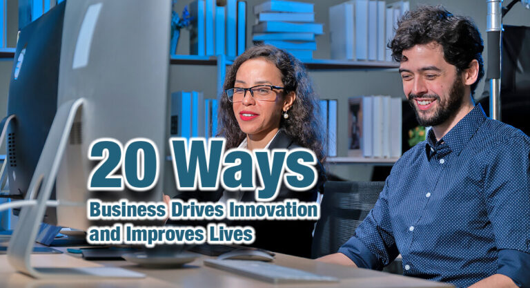 20 Ways Business Drives Innovation and Improves Lives