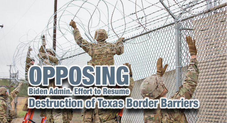 AG Paxton Files Response with SCOTUS Opposing Biden Admin. Effort to Resume Destruction of Texas Border Barriers