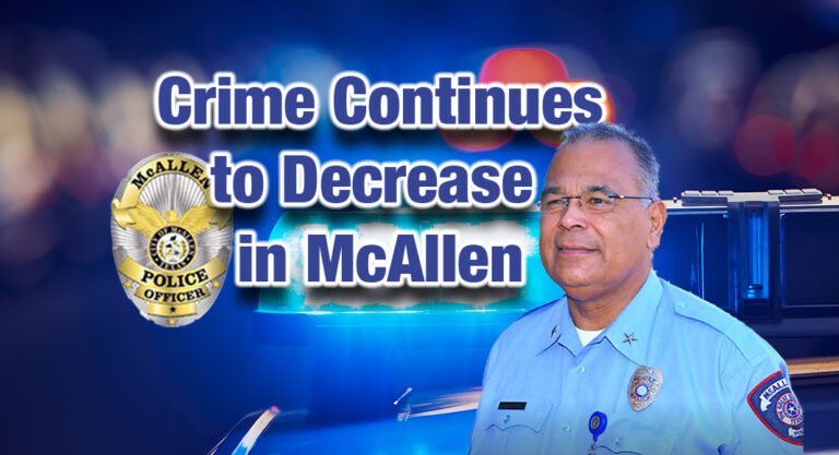 McAllen PD Releases Crime Report: Crime Continues to Decrease in McAllen