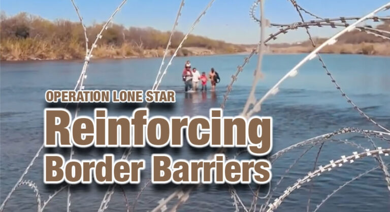 Operation Lone Star Reinforces Border Barriers To Deter Illegal Crossings