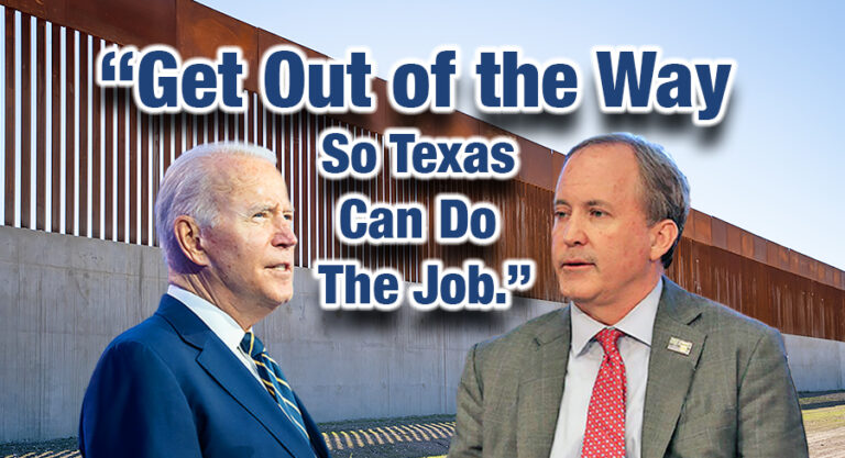 AG Paxton to President Biden: “If you cannot bring yourselves to enforce the law, get out of the way so Texas can.”