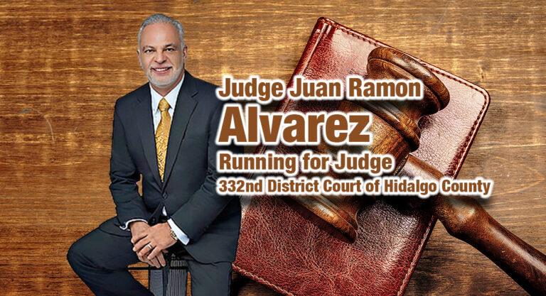Judge Juan Ramon Alvarez Running for Judge of The 332nd District Court Of Hidalgo County