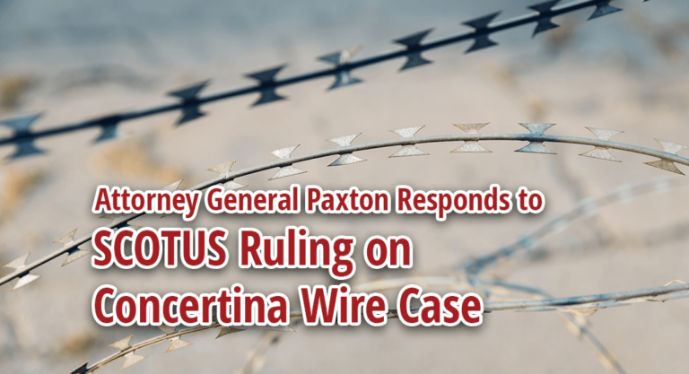 Attorney General Ken Paxton Responds to SCOTUS Ruling on Concertina Wire Case