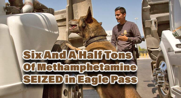 CBP Officers Seize Six And A Half Tons Of Methamphetamine At Eagle Pass Port Of Entry, Largest Ever At A Port