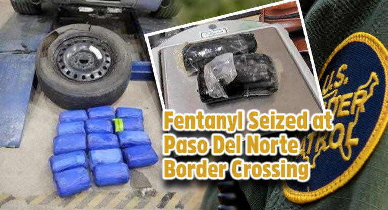 CBP Officers Seize Fentanyl at The Paso Del Norte Border Crossing