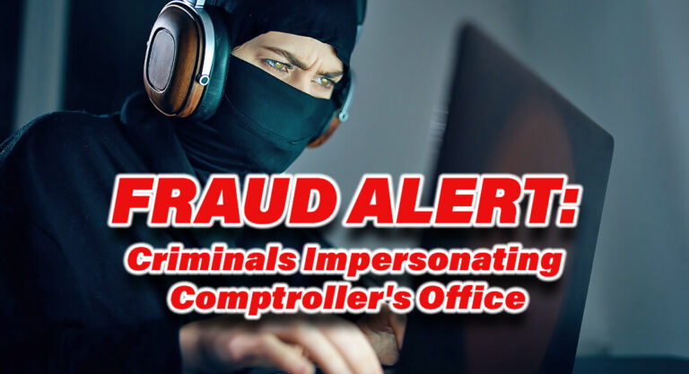 FRAUD ALERT: Criminals Impersonating Comptroller’s Office