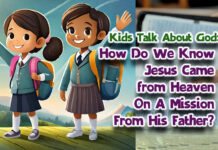 KIDS TALK ABOUT GOD: How Do We Know Jesus Came from Heaven On A Mission From His Father?