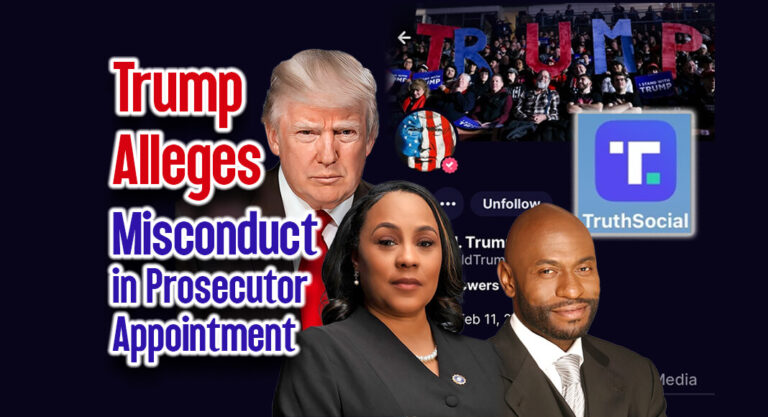 Trump Alleges Misconduct in Prosecutor Appointment Through TRUTH App Revelation