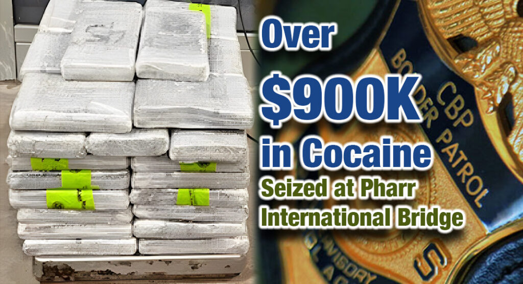 CBP Officers Seize Over $900K in Cocaine at Pharr International Bridge ...