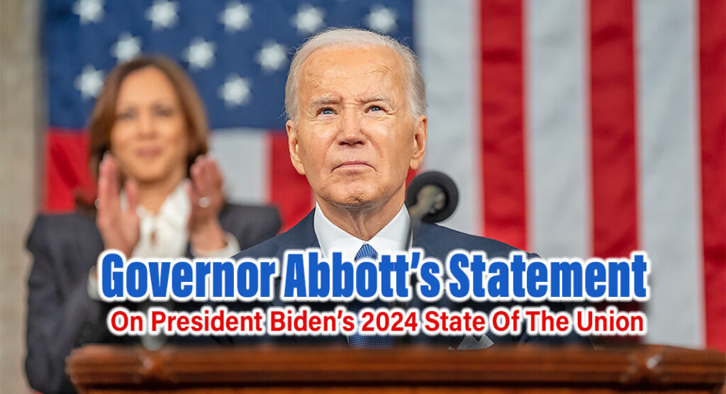 “President Biden’s State of the Union tonight was nothing short of a dog and pony show to convince the American people that his Administration is keeping America safe and secure." Gov. Abbott Image Source: Facebook