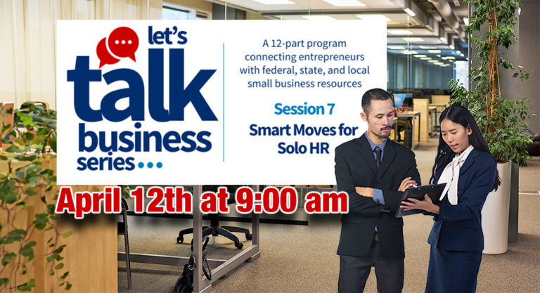 Let’s Talk Business Series – Smart Moves for Solo HR, April 12 at 9:00 AM