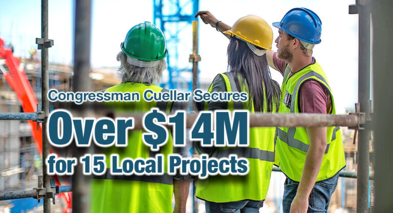 Rep. Cuellar Secures Over $14M for 15 Local Projects Across Texas District 28