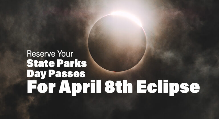 Reserve Your Spot: State Parks Day Passes for Eclipse Viewing Available March 8th for April 8th Eclipse