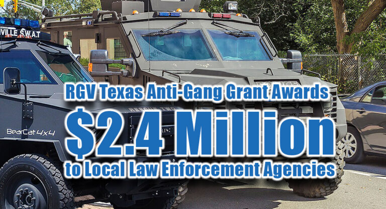 Rio Grande Valley Texas Anti-Gang Grant Awards $2.4 Million to Local Law Enforcement Agencies