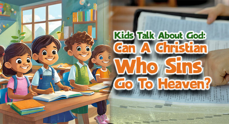 Kids Talk About God: Can A Christian Who Sins Go To Heaven?