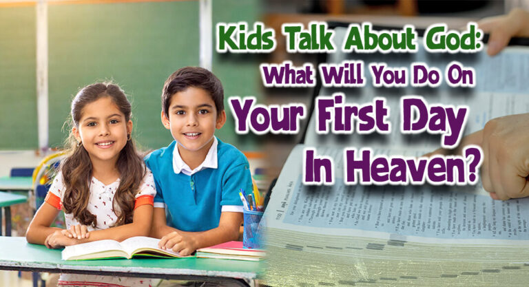 KIDS TALK ABOUT GOD: What Will You Do On Your First Day in Heaven?