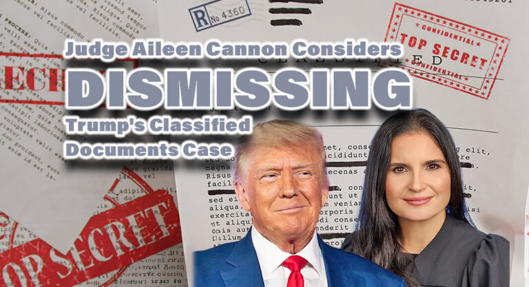 BREAKING: Judge Aileen Cannon Considers Dismissing Trump’s Classified Documents Case Amidst Selective Prosecution Concerns