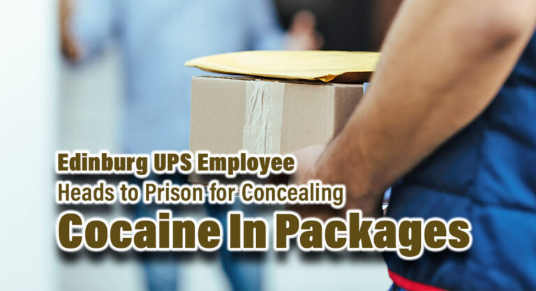 Edinburg UPS Employee Heads to Prison for Concealing Cocaine In Packages
