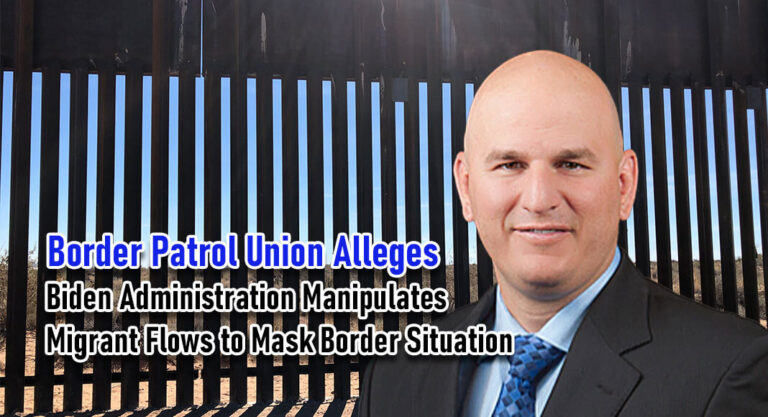 Border Patrol Union Alleges Biden Administration Manipulates Migrant Flows to Mask Border Situation