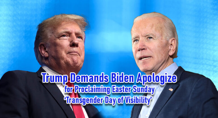 Trump Demands Biden Apologize for Proclaiming Easter Sunday ‘Transgender Day of Visibility’