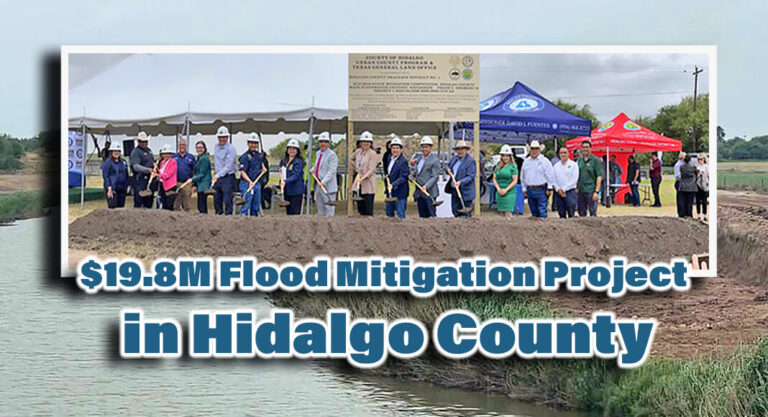 Texas General Land Office Breaks Ground for $19.8m Flood Mitigation Project In Hidalgo County