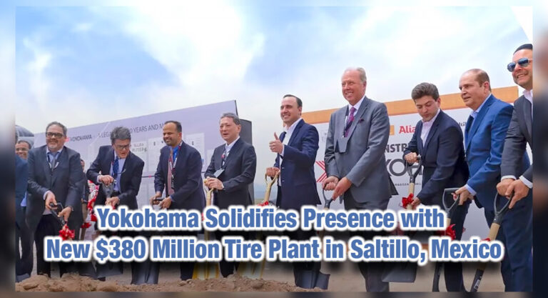 Yokohama Solidifies Presence with New $380 Million Tire Plant in Saltillo, Mexico