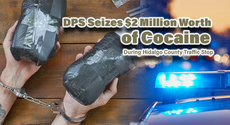 DPS Seizes $2 Million Worth of Cocaine During Hidalgo County Traffic Stop