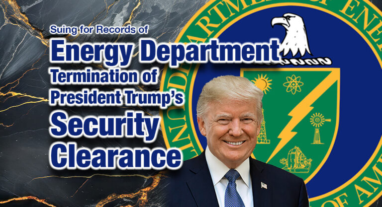 Judicial Watch Sues Energy Department for Records on Retroactive Termination of President Trump’s Security Clearance