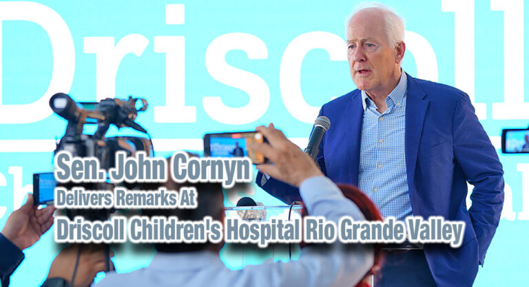 Sen. John Cornyn Delivers Remarks at Driscoll Children’s Hospital Rio Grande Valley