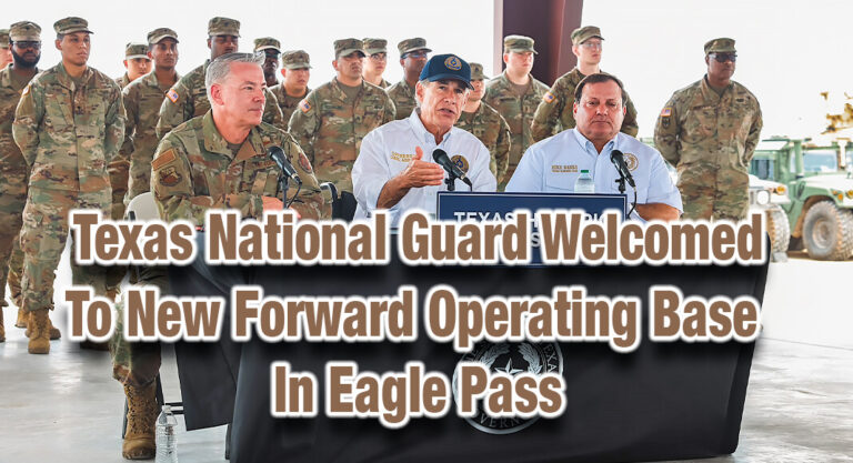 Governor Welcomes Texas National Guard to New Forward Operating Base In Eagle Pass