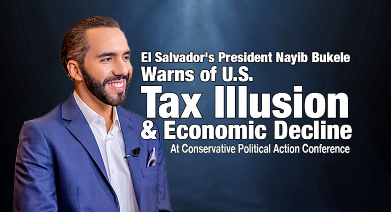 El Salvador’s President Nayib Bukele Warns of U.S. Tax Illusion and Economic Decline at CPAC