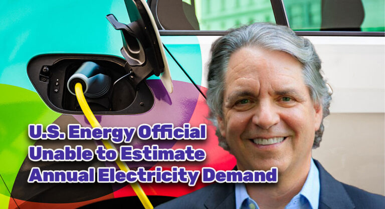 U.S. Energy Official Unable to Estimate Annual Electricity Demand Amid Push for EV Adoption