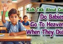 KIDS TALK ABOUT GOD: Do Babies Go To Heaven When They Die?