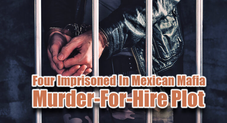 Four Imprisoned in Mexican Mafia Murder-For-Hire Plot