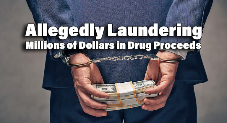 Two Alleged Members of a Transnational Money Laundering Organization Arrested for Laundering Millions of Dollars in Drug Proceeds