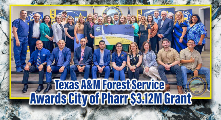 Texas A&M Forest Service Awards City of Pharr $3.12M Grant