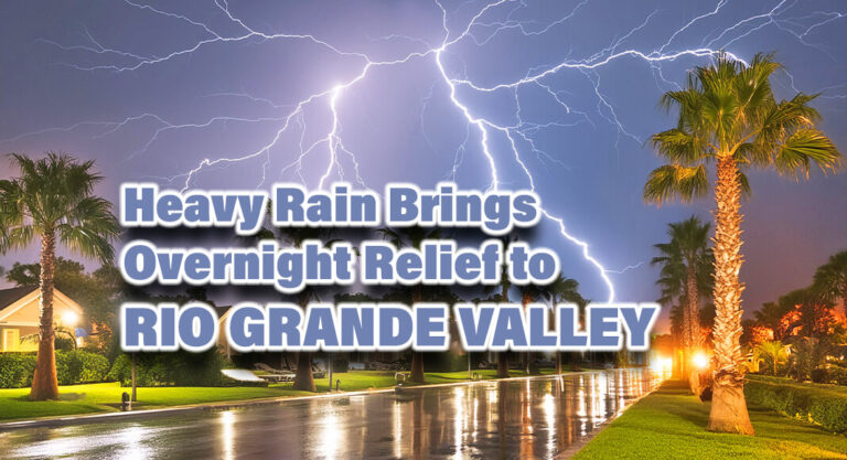 Heavy Rain Brings Overnight Relief to Rio Grande Valley