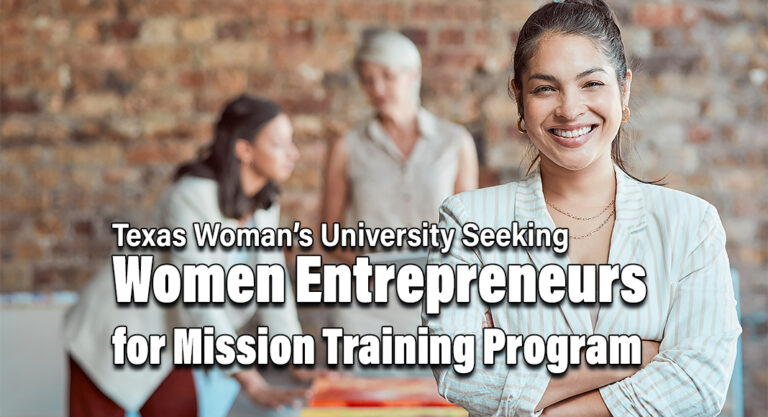 TWU Center Seeks Women Entrepreneurs for Mission Training Program, July 9th-Oct. 8th