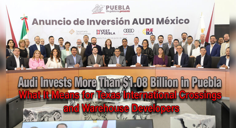Audi’s More Than $1.08 Billion Investment in Puebla, What It Means for Texas International Crossings and Warehouse Developers